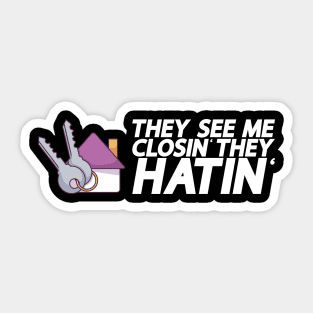 They See Me Closin' They Hatin' - Real Estate Agent Sticker